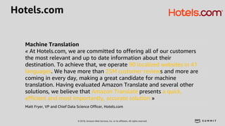 © 2018, Amazon Web Services, Inc. or its affiliates. All rights reserved.
Hotels.com
Machine Translation
« At Hotels.com, ...