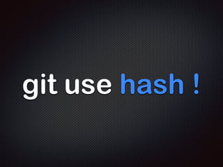why hash ? 
 내용에 따라 중복된 이름이 나올 가능성이 극히 드물다 
 육안으로 분별하기 힘든 차이도 쉽게 검출 가능하다 
 번호로된 파일 이름보다 관리 하기 쉽다(?) 
 파일명이 변경되어도 내용이 같으면 동일한 것으로 
인식한다. 
 