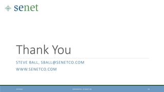 Thank You
STEVE BALL, SBALL@SENETCO.COM
WWW.SENETCO.COM
10/7/2016 CONFIDENTIAL – © SENET, INC 10
 