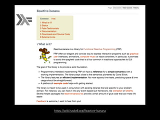 https://wiki.haskell.org/Reactive-banana
 