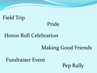 Field TripPrideHonor Roll CelebrationMaking Good FriendsFundraiser EventPep Rally