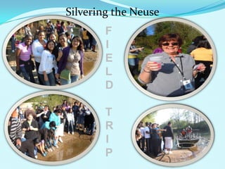 Silvering the NeuseFIELDTRIP