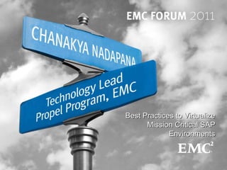 Best Practices to Virtualize
      Mission Critical SAP
             Environments


             1          Cloud Meets Big Data
                 17-18 November 2011. Grand Hyatt - Mumbai
 