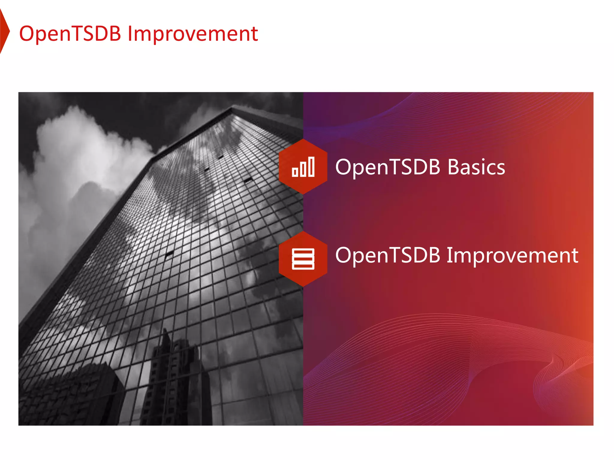 OpenTSDB Basics
OpenTSDB Improvement
OpenTSDB Improvement
 
