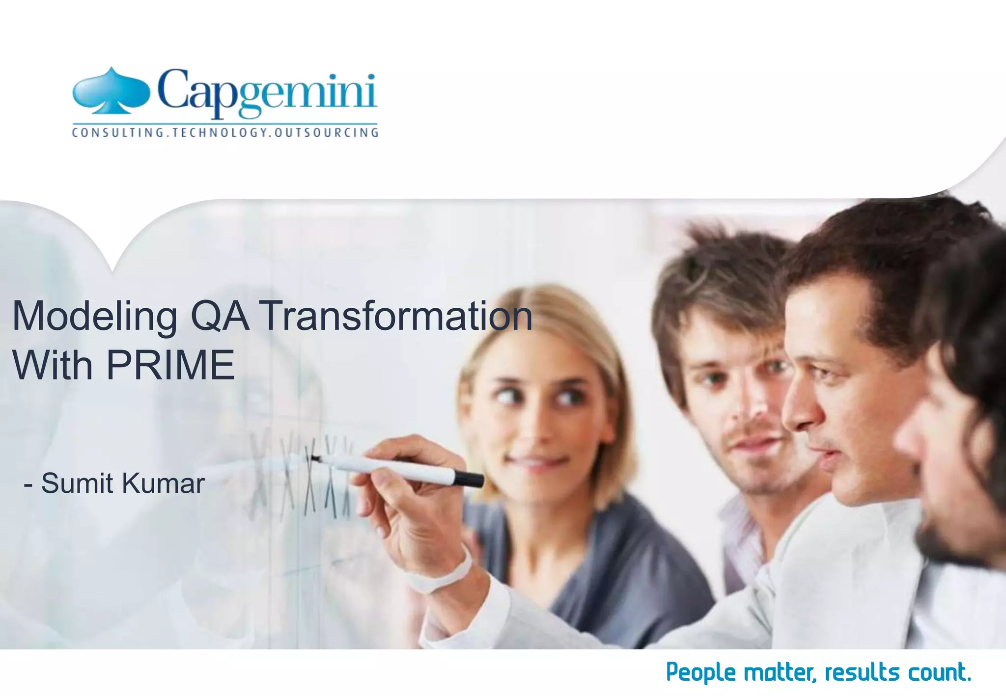 Modeling QA Transformation
With PRIME
- Sumit Kumar
 