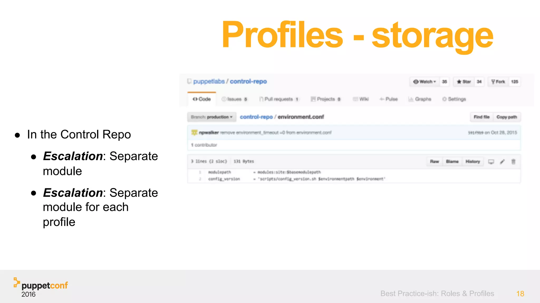 Best Practice-ish: Roles & Profiles 18
● In the Control Repo
● Escalation: Separate
module
● Escalation: Separate
module for each
profile
Profiles - storage
 