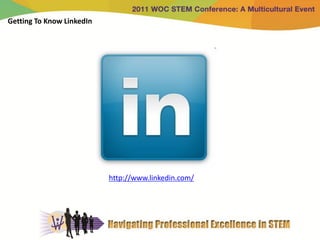 Getting To Know LinkedIn




                           http://www.linkedin.com/
 
