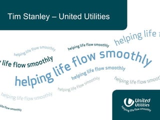 Tim Stanley – United Utilities
 