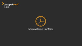 runinterval is not your friend
 