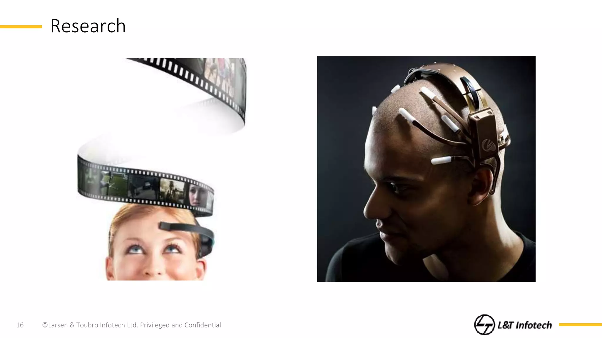 ©Larsen & Toubro Infotech Ltd. Privileged and Confidential16
Research