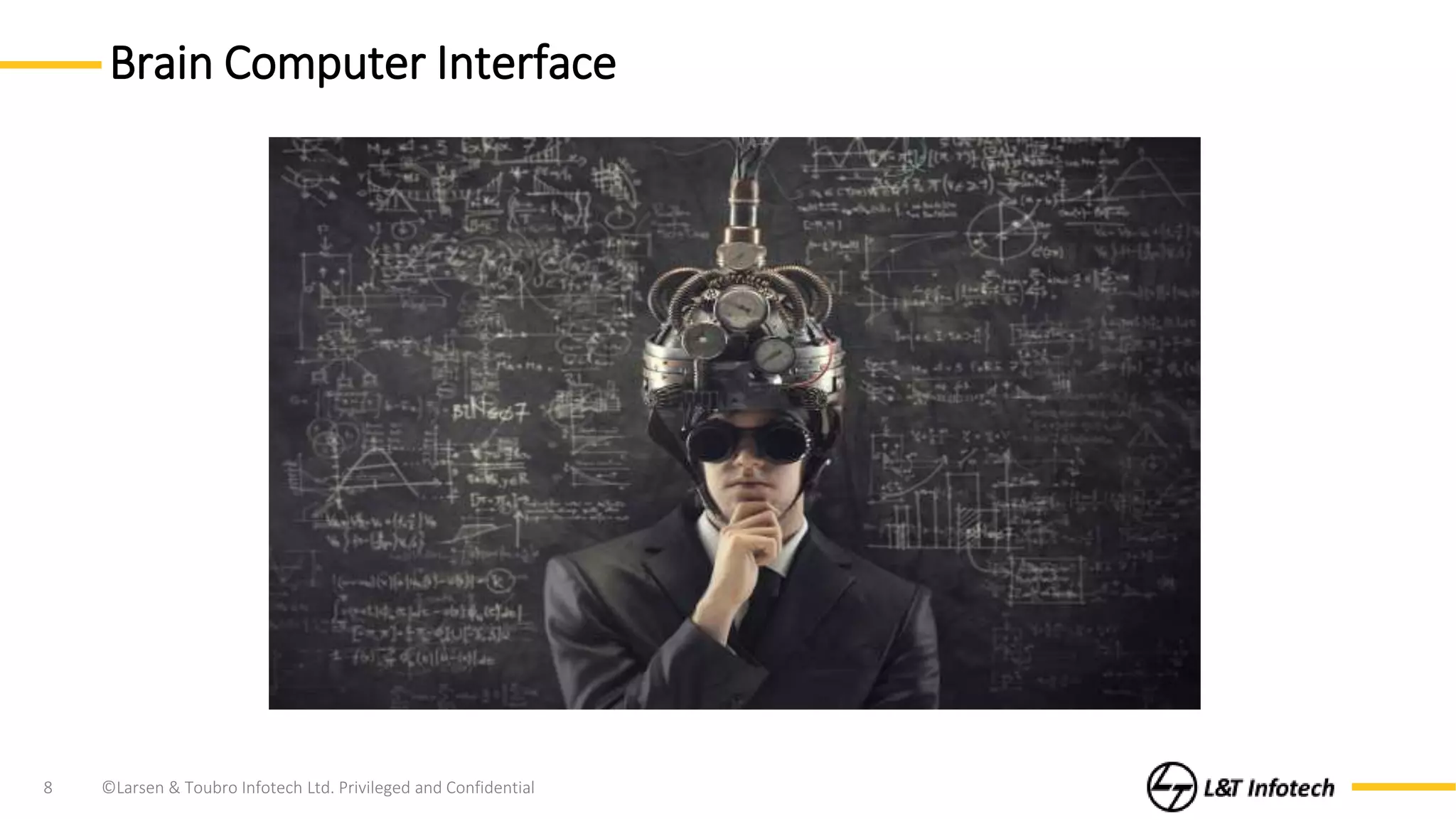 ©Larsen & Toubro Infotech Ltd. Privileged and Confidential8
Brain Computer Interface