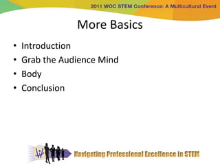 More Basics
•   Introduction
•   Grab the Audience Mind
•   Body
•   Conclusion
 