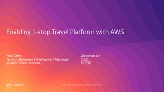 © 2019, Amazon Web Services, Inc. or its affiliates. All rights reserved.S U M M I T
Enabling 1-stop Travel Platform with AWS
Yian Chen
Territory Business Development Manager
Amazon Web Services
Jonathan Lin
CEO
旅行蹤
 
