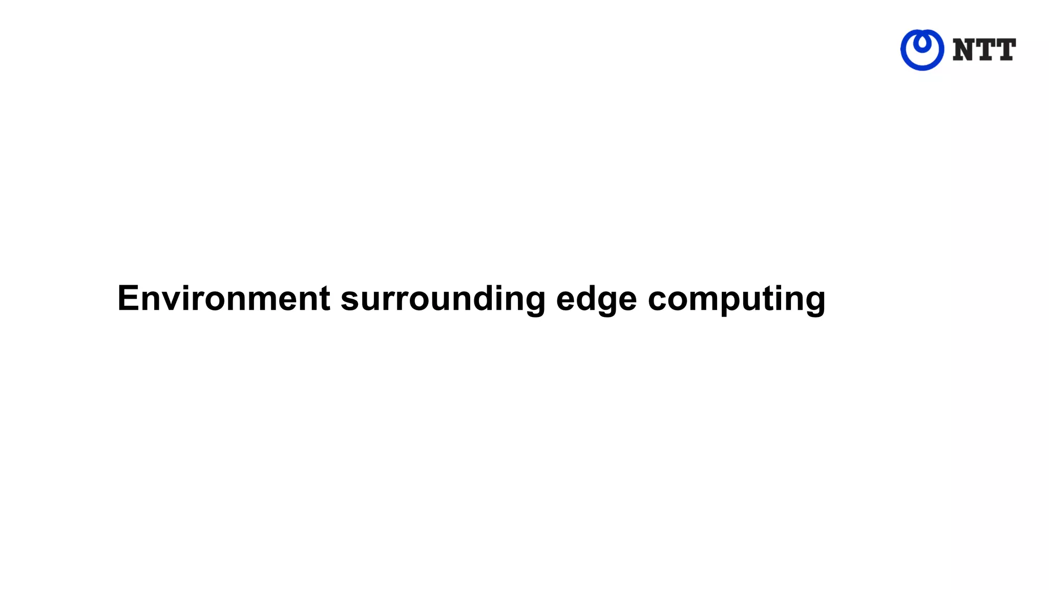 Environment surrounding edge computing
 