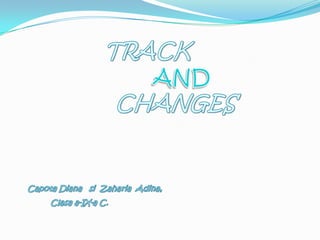 TRACK                      AND                CHANGES Capota Diana   si  Zaharia  Adina, Clasa a-IX-a C. 