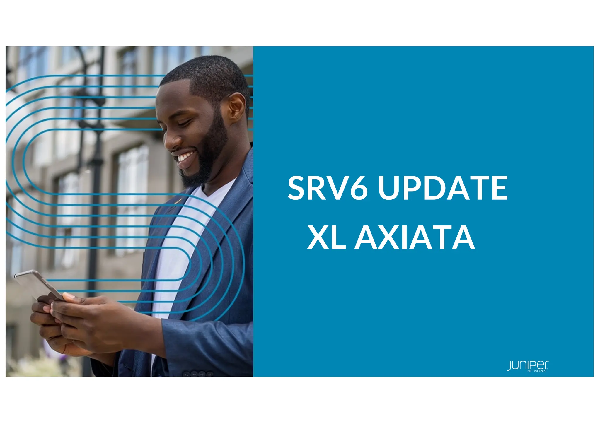 © 2022 Juniper Networks
10
Juniper Public
SRV6 UPDATE
XL AXIATA
 