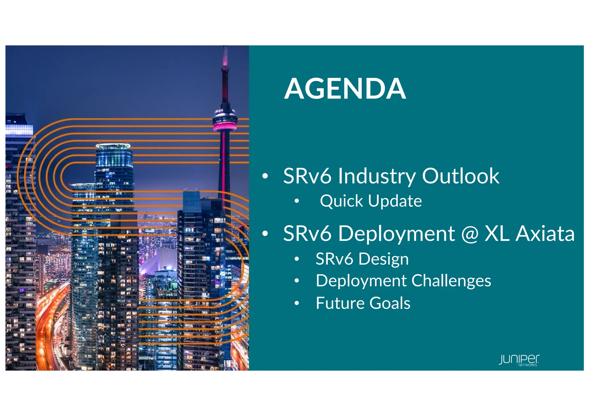 © 2022 Juniper Networks
2
Juniper Public
• SRv6 Industry Outlook
• Quick Update
• SRv6 Deployment @ XL Axiata
• SRv6 Design
• Deployment Challenges
• Future Goals
AGENDA
 