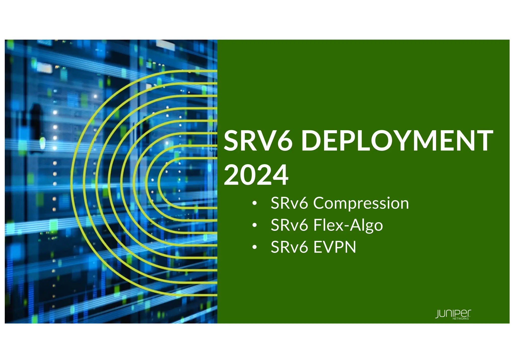 © 2022 Juniper Networks
21
Juniper Public
SRV6 DEPLOYMENT
2024
• SRv6 Compression
• SRv6 Flex-Algo
• SRv6 EVPN
 