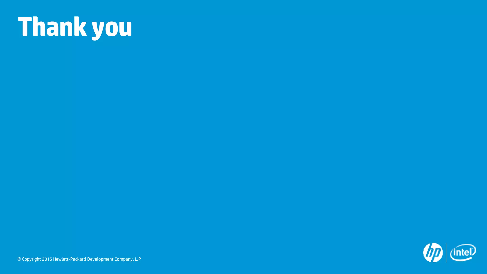 © Copyright 2015 Hewlett-Packard Development Company, L.P
Thankyou
 