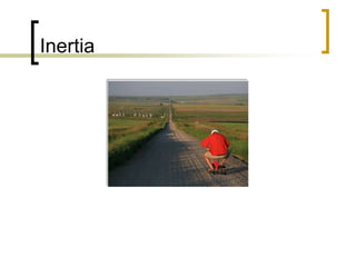 Inertia

 