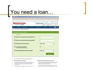 You need a loan…

 