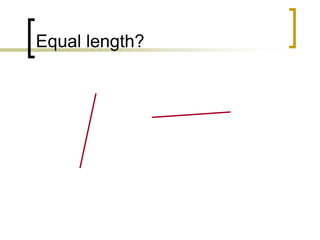 Equal length?

 