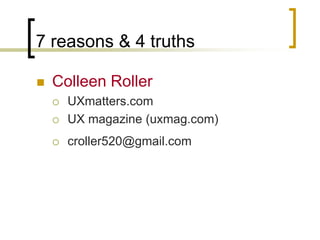 7 reasons & 4 truths


Colleen Roller


UXmatters.com
UX magazine (uxmag.com)



croller520@gmail.com



 
