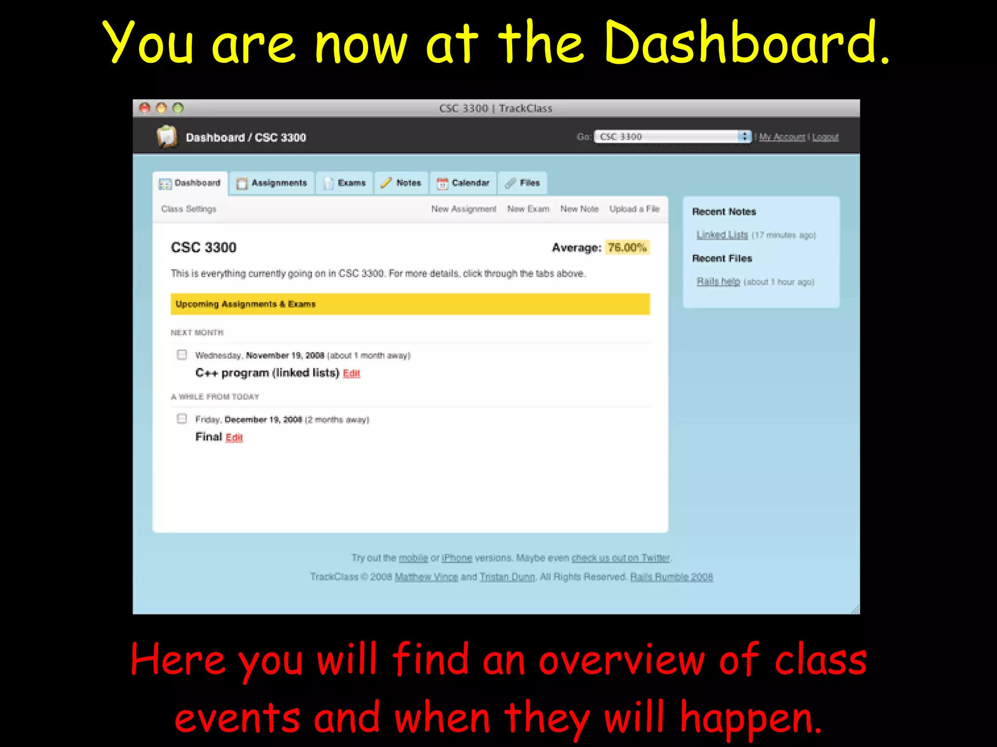 You are now at the Dashboard. Here you will find an overview of class events and when they will happen. 