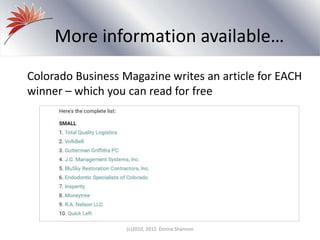 More information available…
(c)2010, 2012 Donna Shannon
Colorado Business Magazine writes an article for EACH
winner – which you can read for free
 