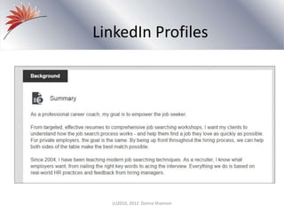 LinkedIn Profiles
(c)2010, 2012 Donna Shannon
 