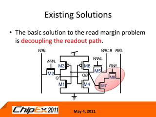 Existing SolutionsThe basic solution to the read margin problem is decoupling the readout path.12