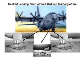 Tracked Landing Gear: aircraft that can land anywhere
 