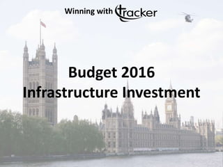 Budget 2016
Infrastructure Investment
Winning with
 