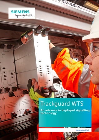 siemens.co.uk/rail
Trackguard WTS
An advance in deployed signalling
technology
 