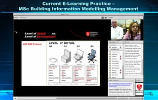 16
Current E-Learning Practice –
MSc Building Information Modelling Management
 