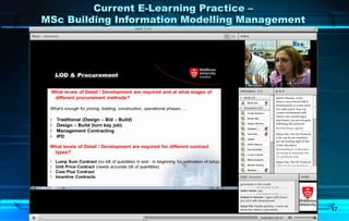 17
Current E-Learning Practice –
MSc Building Information Modelling Management
 
