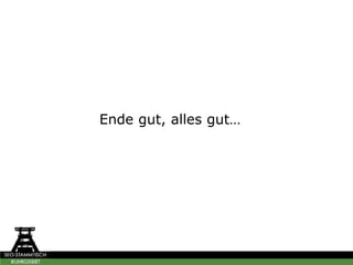 Ende gut, alles gut…
 