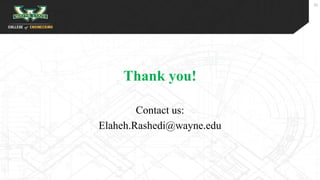 Thank you!
Contact us:
Elaheh.Rashedi@wayne.edu
20
 