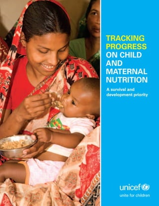 TRACKING
PROGRESS
ON CHILD
AND
MATERNAL
NUTRITION
A survival and
development priority
 