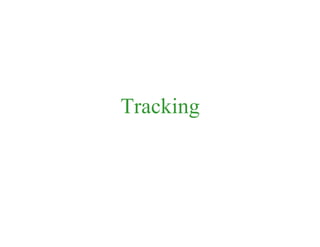 Tracking
 