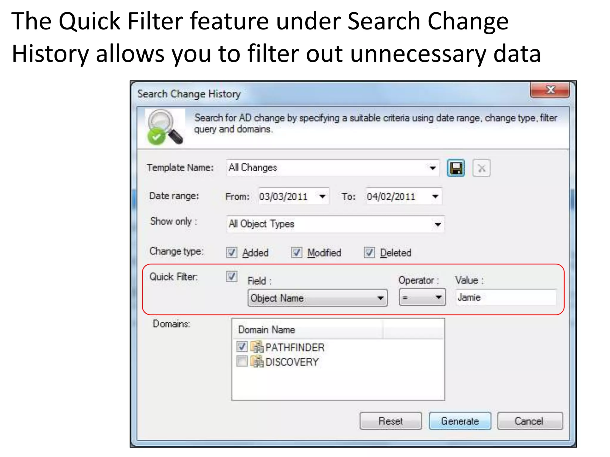 The Quick Filter feature under Search Change
History allows you to filter out unnecessary data
 