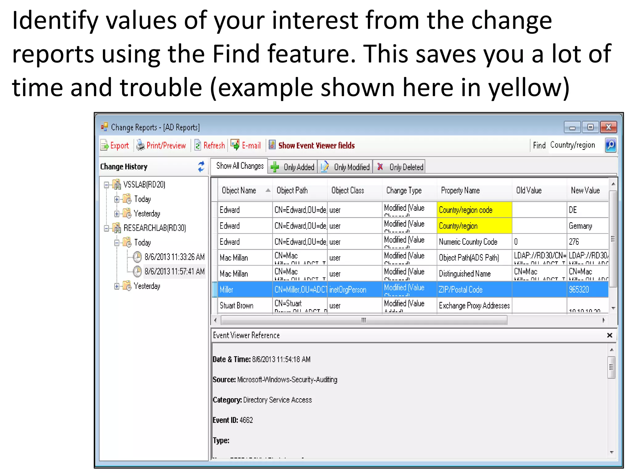 Identify values of your interest from the change
reports using the Find feature. This saves you a lot of
time and trouble (example shown here in yellow)
 