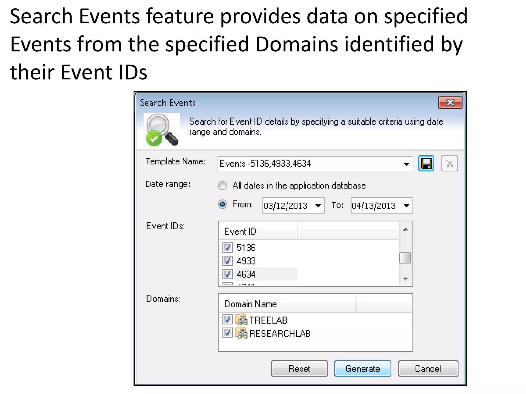 Search Events feature provides data on specified
Events from the specified Domains identified by
their Event IDs
 