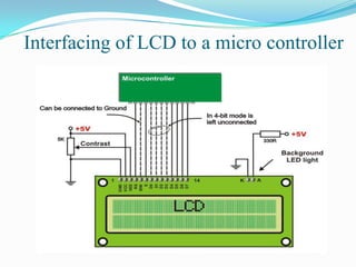Interfacing of LCD to a micro controller
 