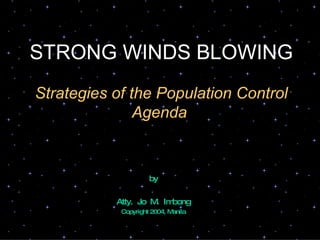 STRONG WINDS BLOWING Strategies of the Population Control Agenda   by Atty.  Jo  M.  Imbong Copyright 2004, Manila 