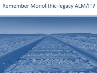 Remember Monolithic-legacy ALM/IT?
 