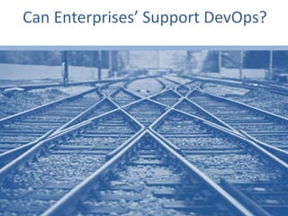 Can Enterprises’ Support DevOps?
 