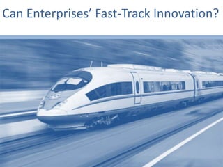 Can Enterprises’ Fast-Track Innovation?
 