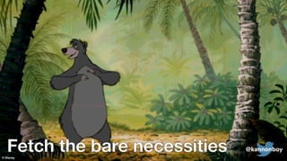 @kannonboyFetch the bare necessitiesFetch the bare necessities @kannonboy
© Disney
 