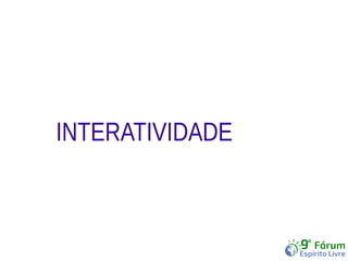 INTERATIVIDADE 
 